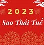 Những Tuổi Gặp Sao Thái Tuế Năm 2023